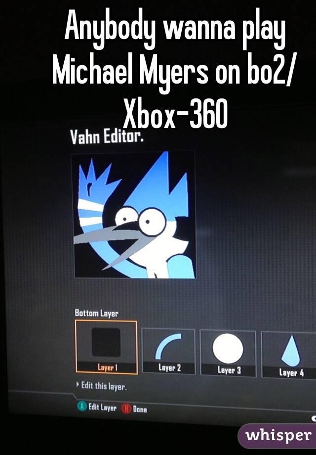 Anybody wanna play Michael Myers on bo2/Xbox-360