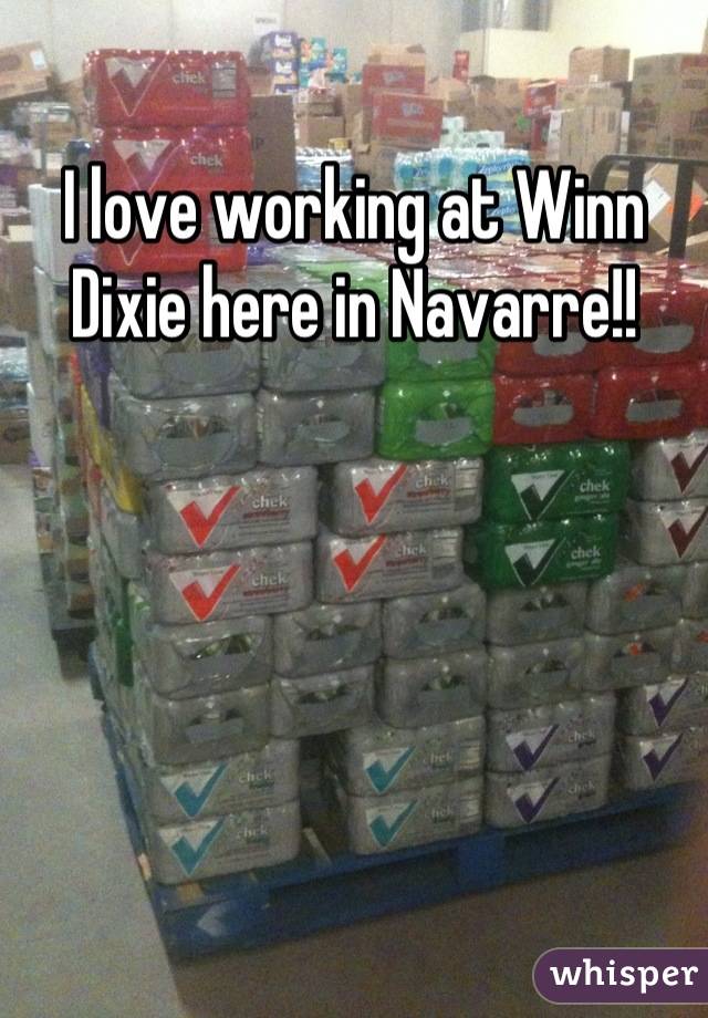 I love working at Winn Dixie here in Navarre!!