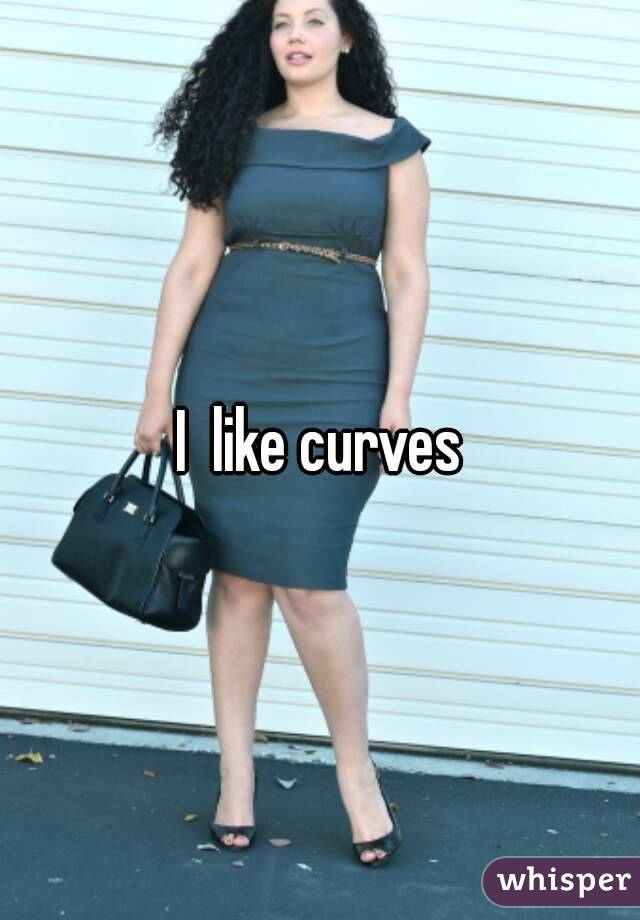 I  like curves