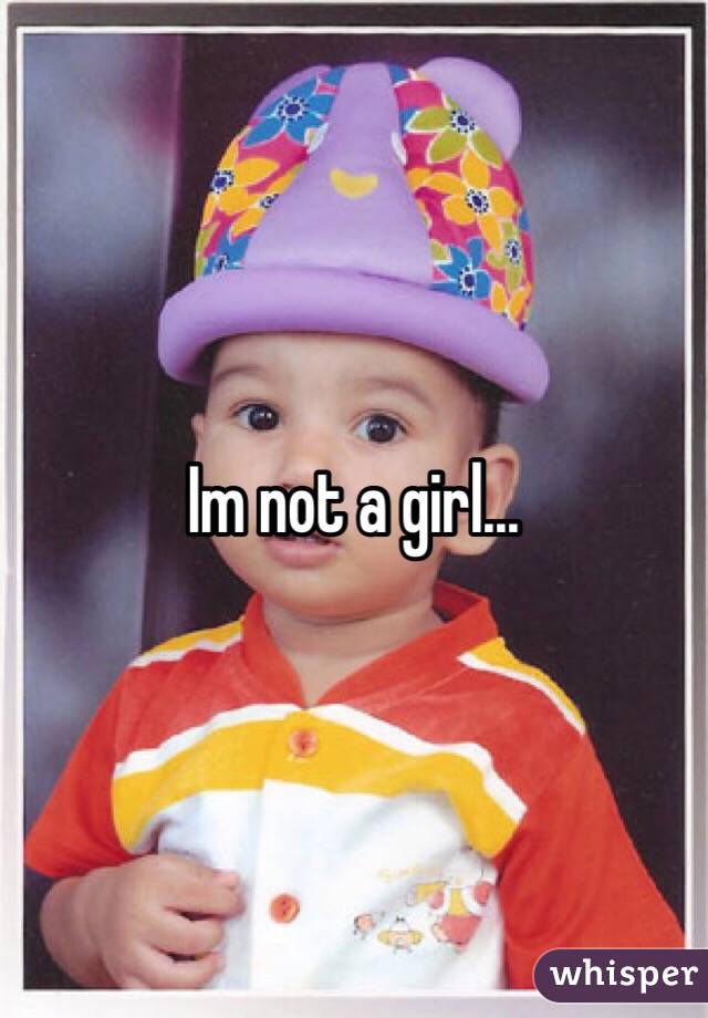 Im not a girl...