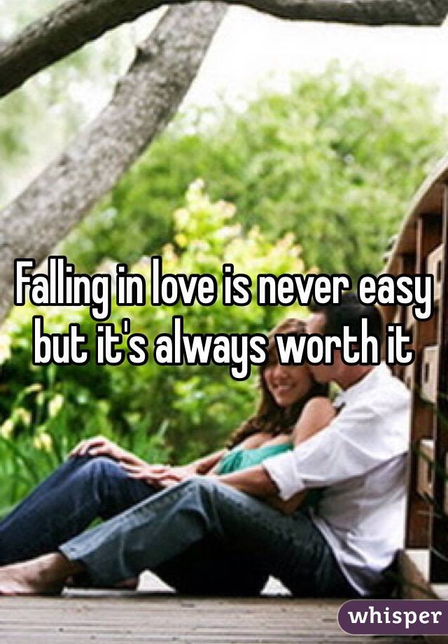 Falling in love is never easy but it's always worth it 