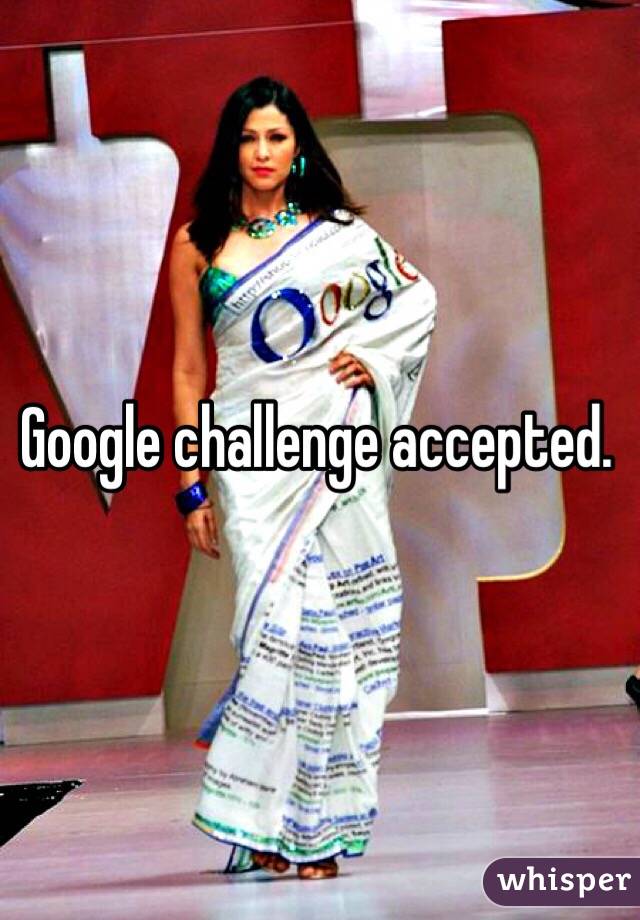 Google challenge accepted. 