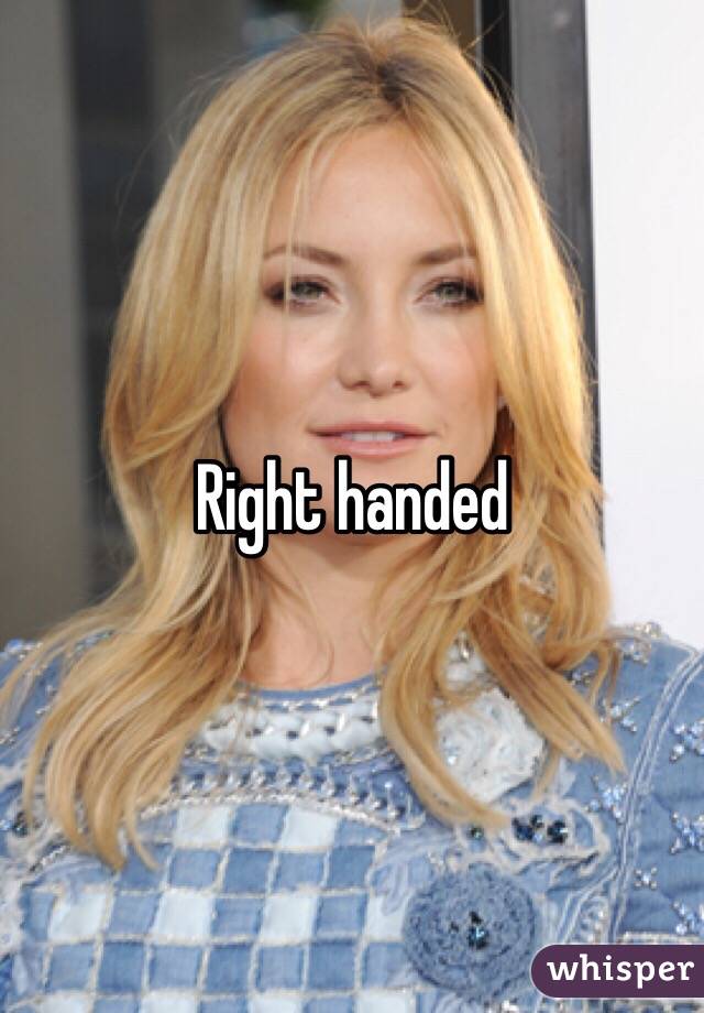 Right handed 