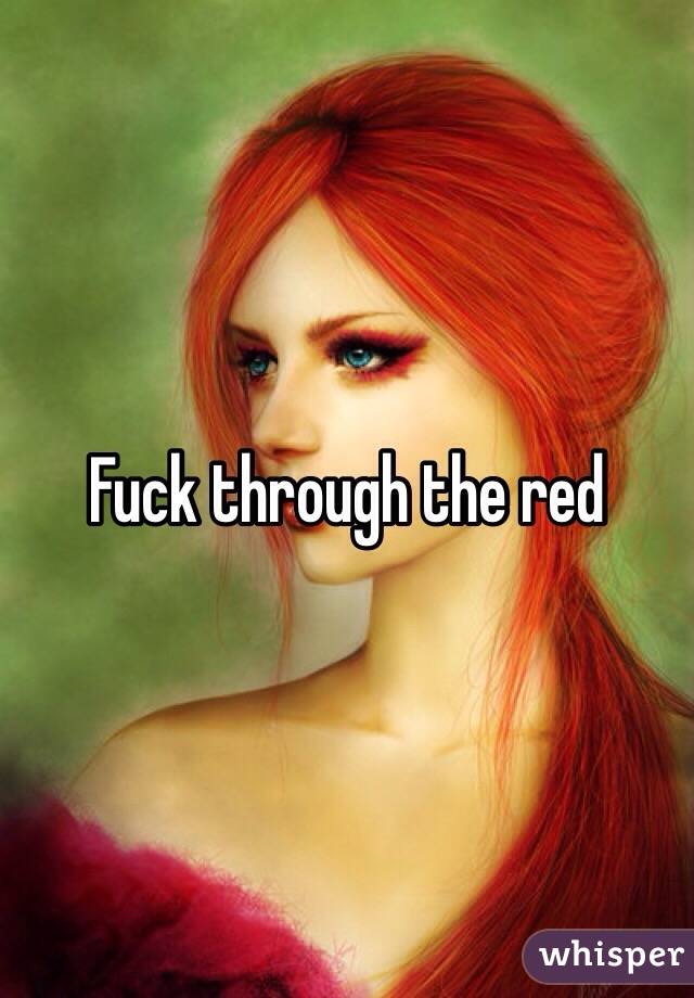 Fuck through the red