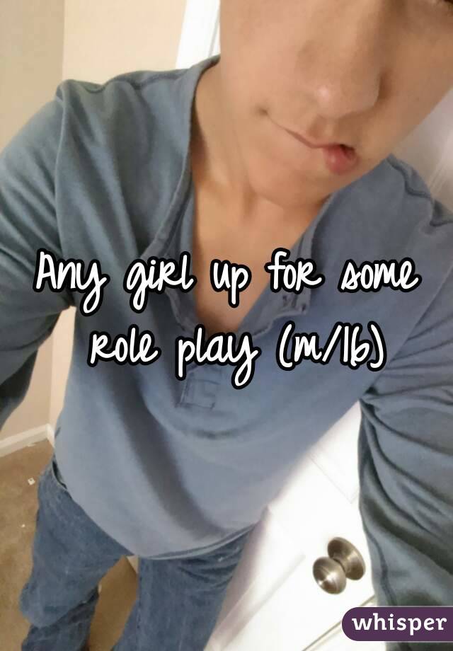 Any girl up for some role play (m/16)
