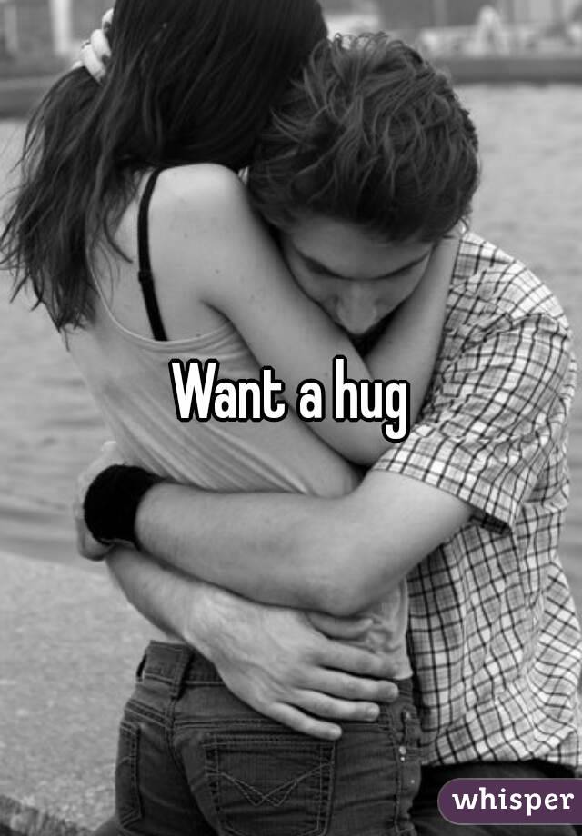 Want a hug