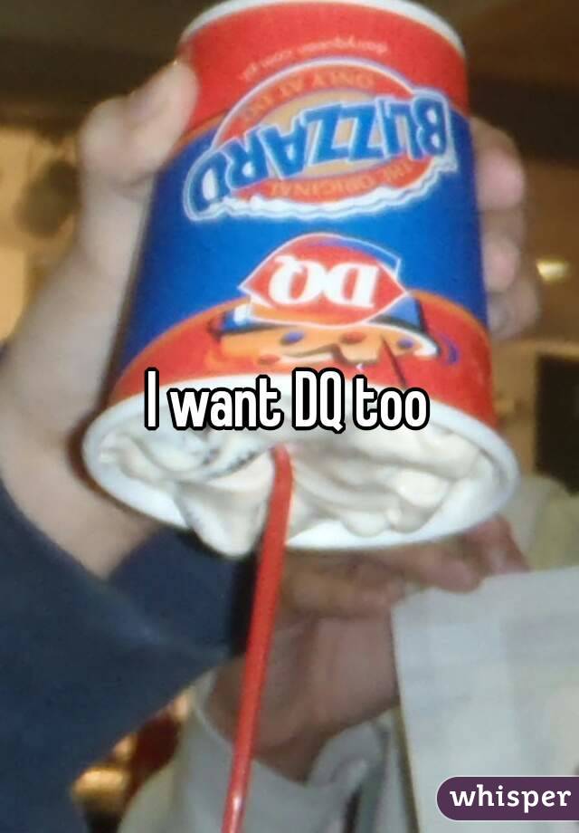 I want DQ too