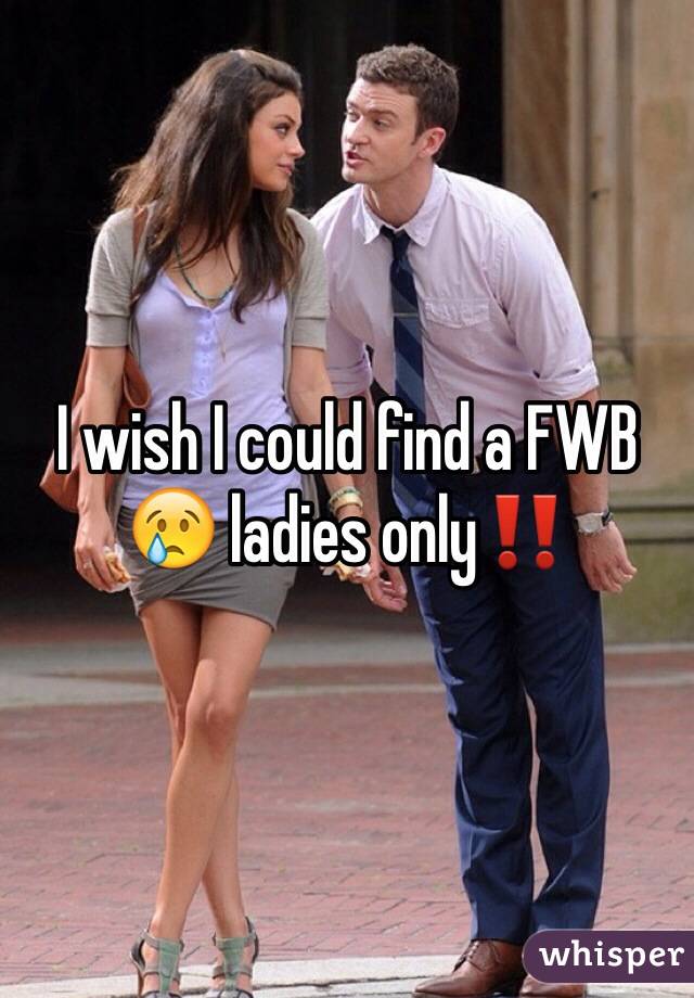 I wish I could find a FWB 😢 ladies only‼️