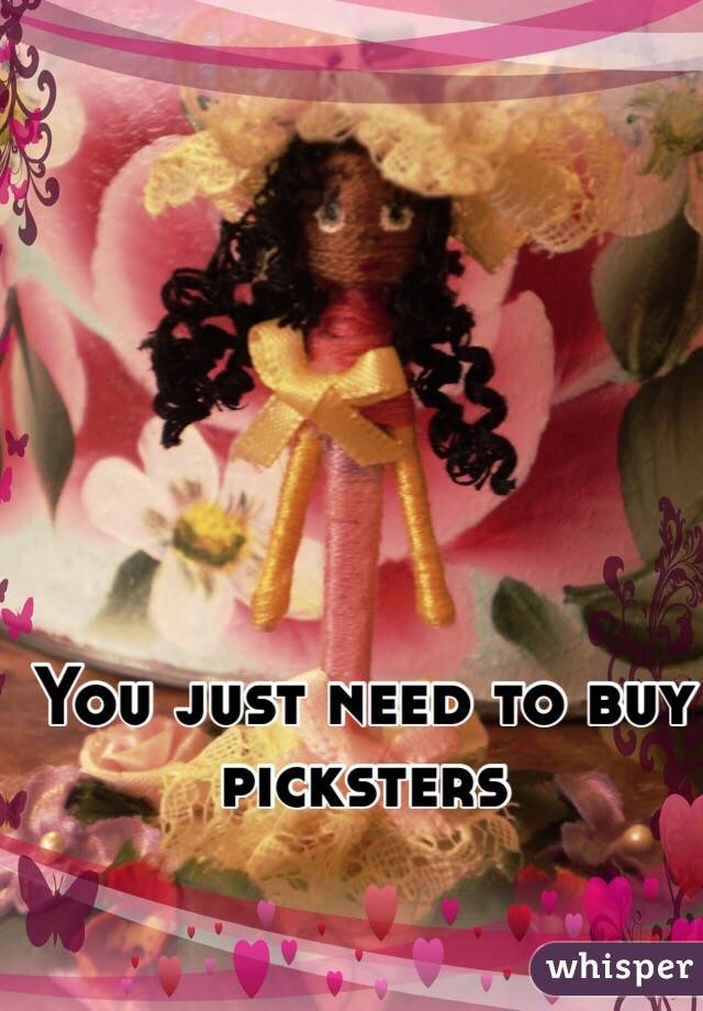 You just need to buy picksters 