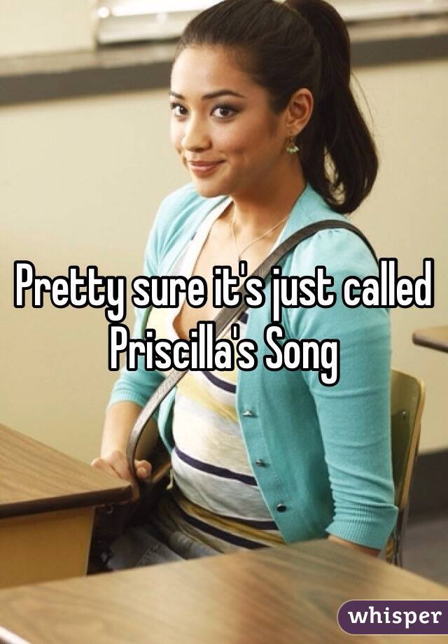 Pretty sure it's just called Priscilla's Song