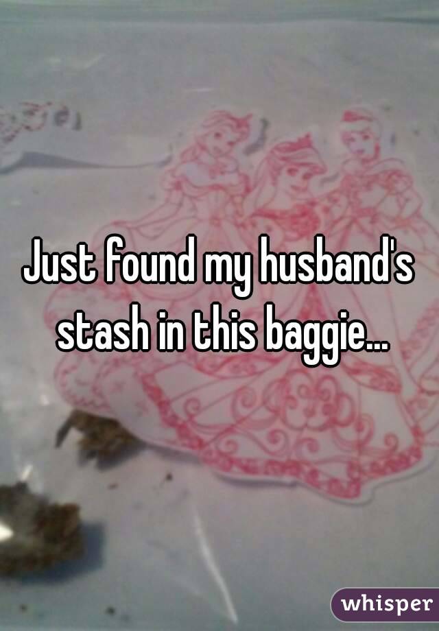Just found my husband's stash in this baggie...