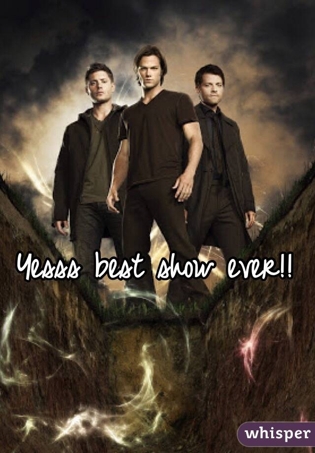 Yesss best show ever!!