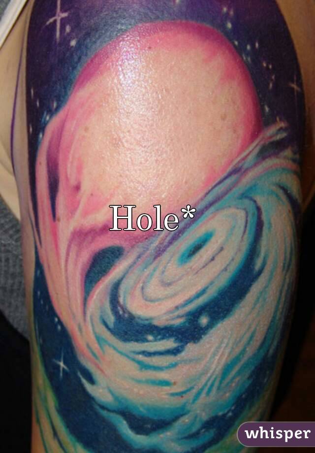 Hole* 