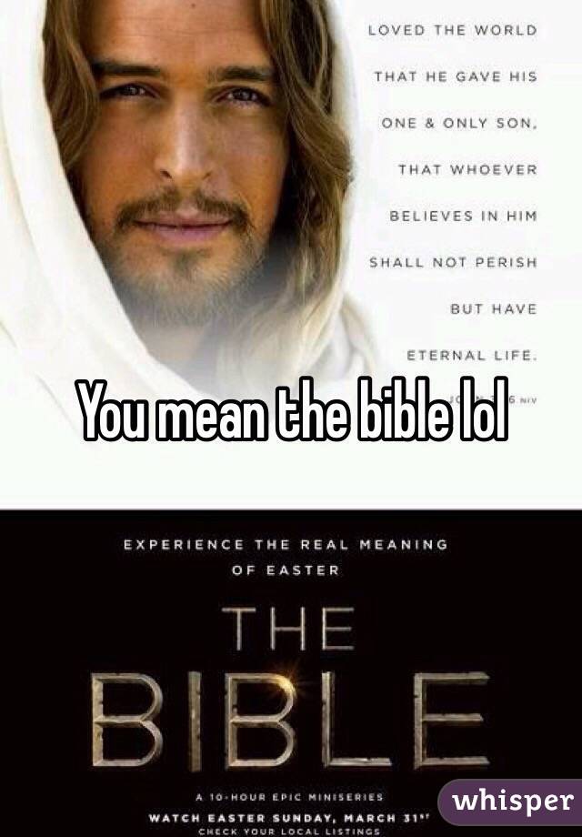 You mean the bible lol