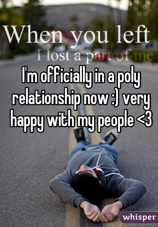 I'm officially in a poly relationship now :) very happy with my people <3