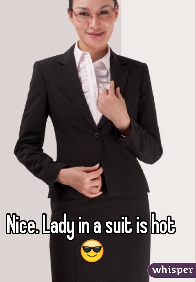 Nice. Lady in a suit is hot 😎