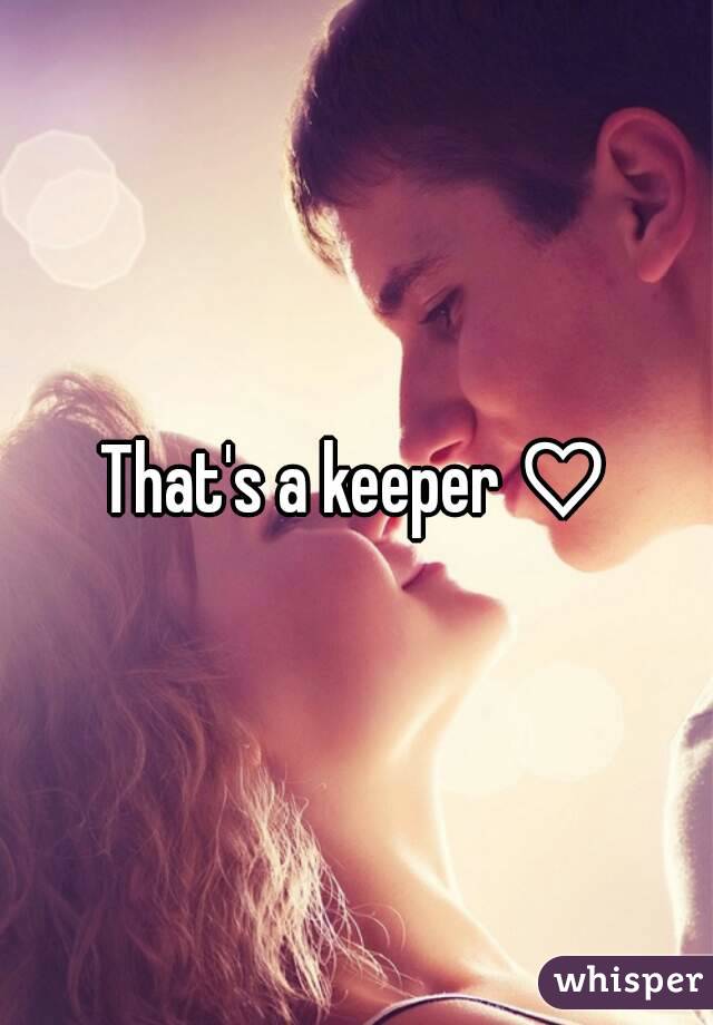 That's a keeper ♡