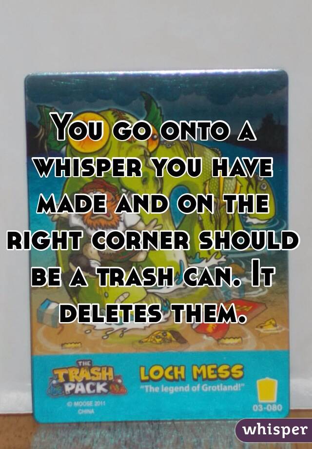 You go onto a whisper you have made and on the right corner should be a trash can. It deletes them.