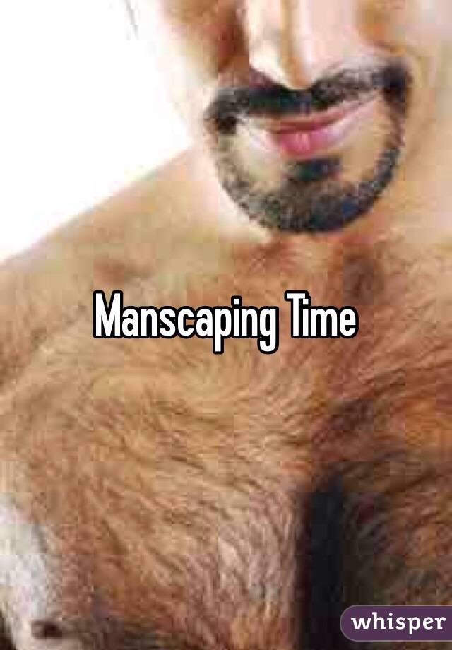 Manscaping Time