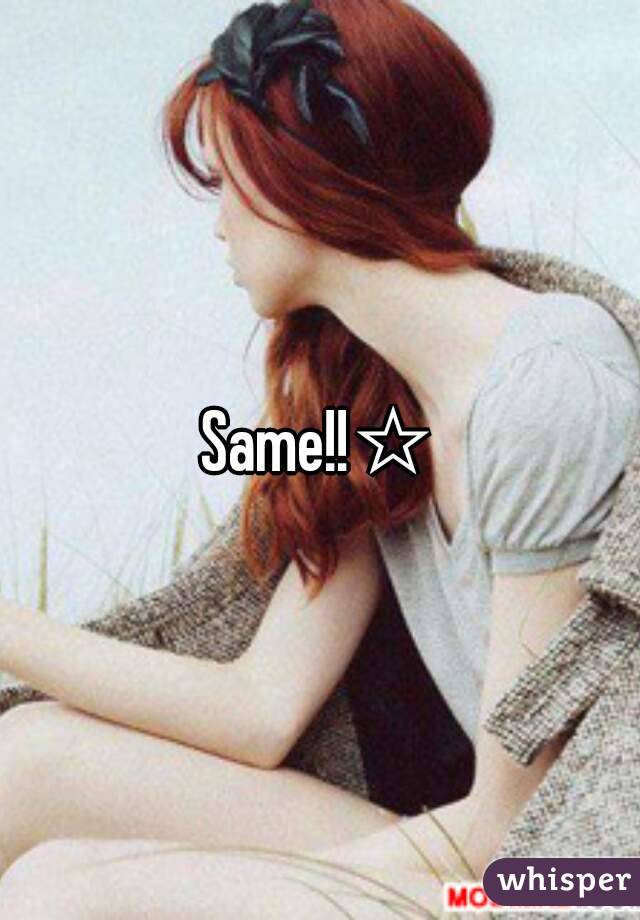 Same!!☆