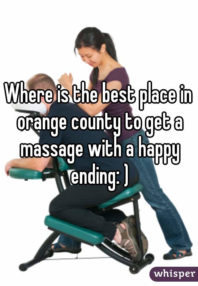 Where is the best place in orange county to get a massage with a happy ending: )