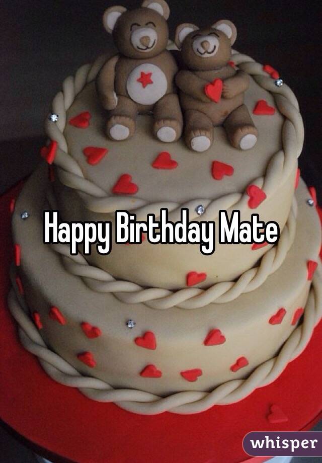 Happy Birthday Mate 