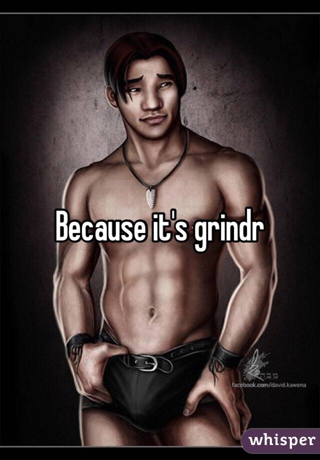 Because it's grindr
