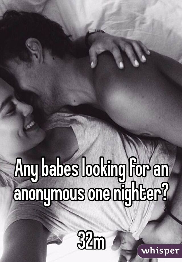 Any babes looking for an anonymous one nighter?

32m
