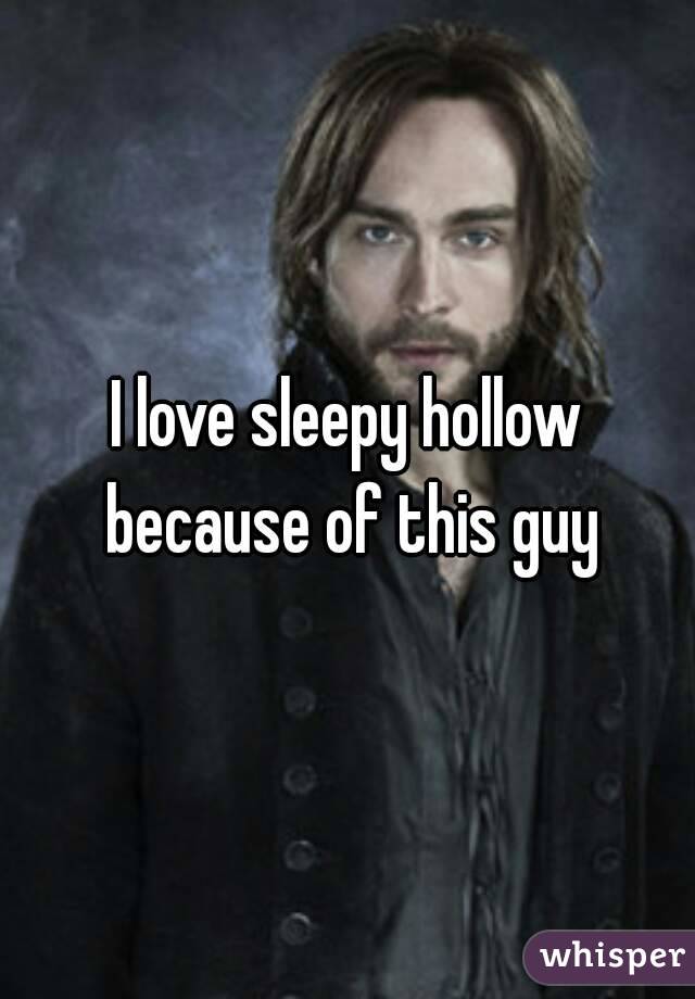 I love sleepy hollow because of this guy