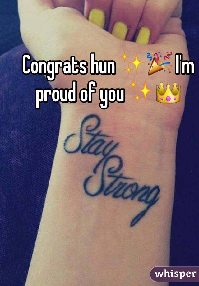 Congrats hun ✨🎉 I'm proud of you ✨👑