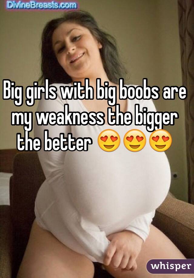 Big girls with big boobs are my weakness the bigger the better 😍😍😍
