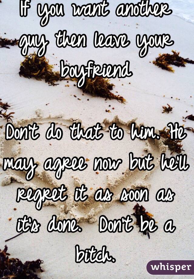 If you want another guy then leave your boyfriend 

Don't do that to him. He may agree now but he'll regret it as soon as it's done.  Don't be a bitch. 