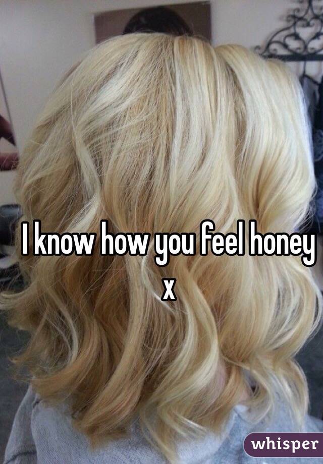 I know how you feel honey x
