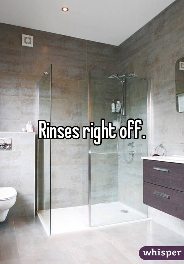 Rinses right off. 