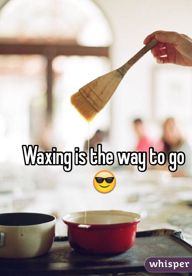 Waxing is the way to go 😎
