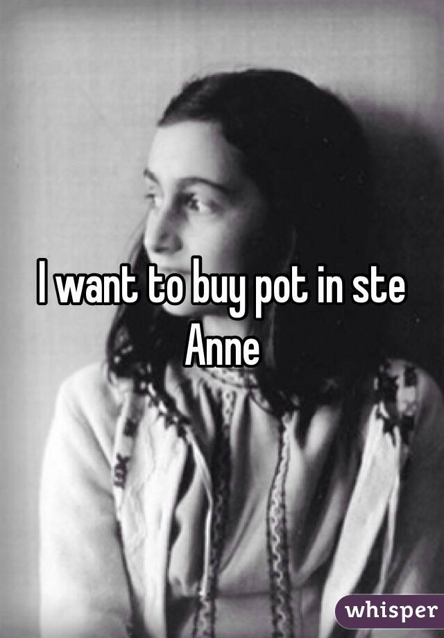 I want to buy pot in ste Anne 