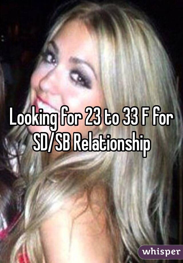 Looking for 23 to 33 F for SD/SB Relationship
