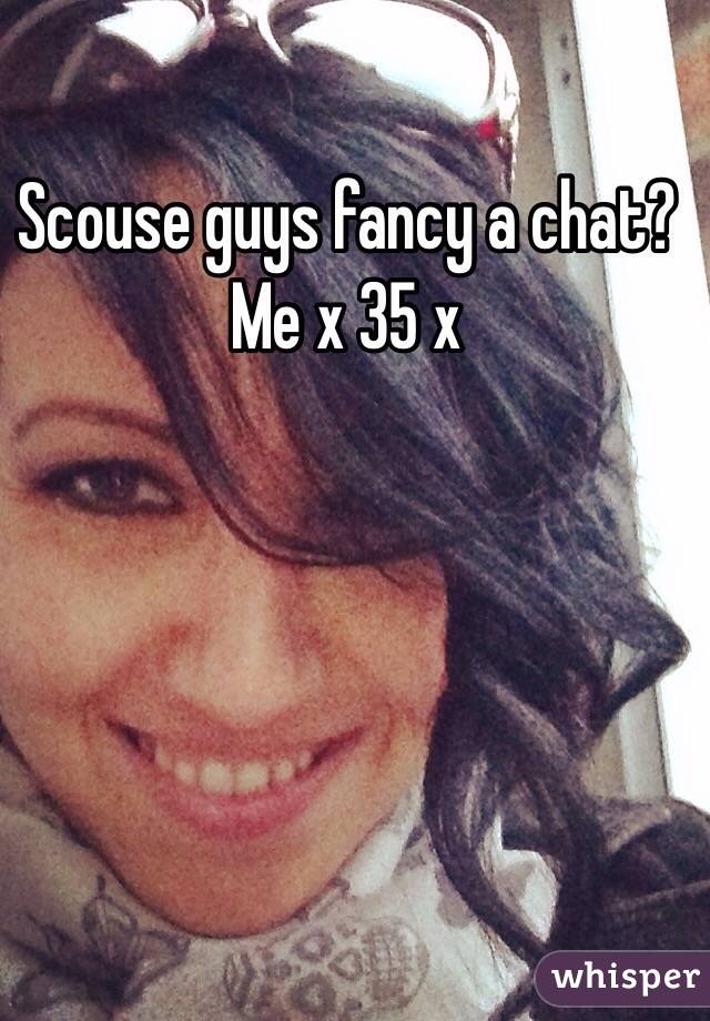 Scouse guys fancy a chat? 
Me x 35 x