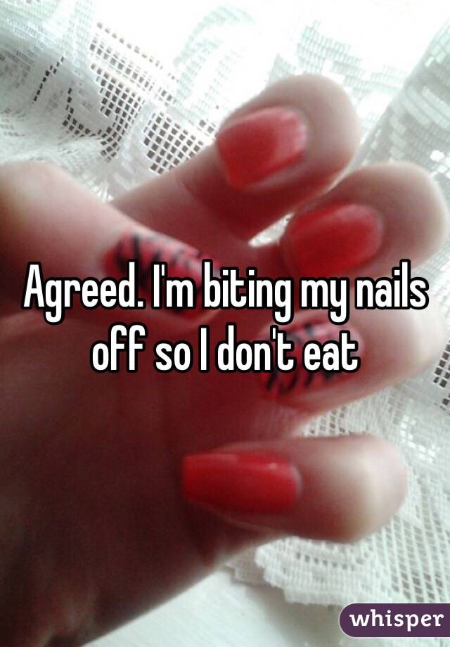 Agreed. I'm biting my nails off so I don't eat
