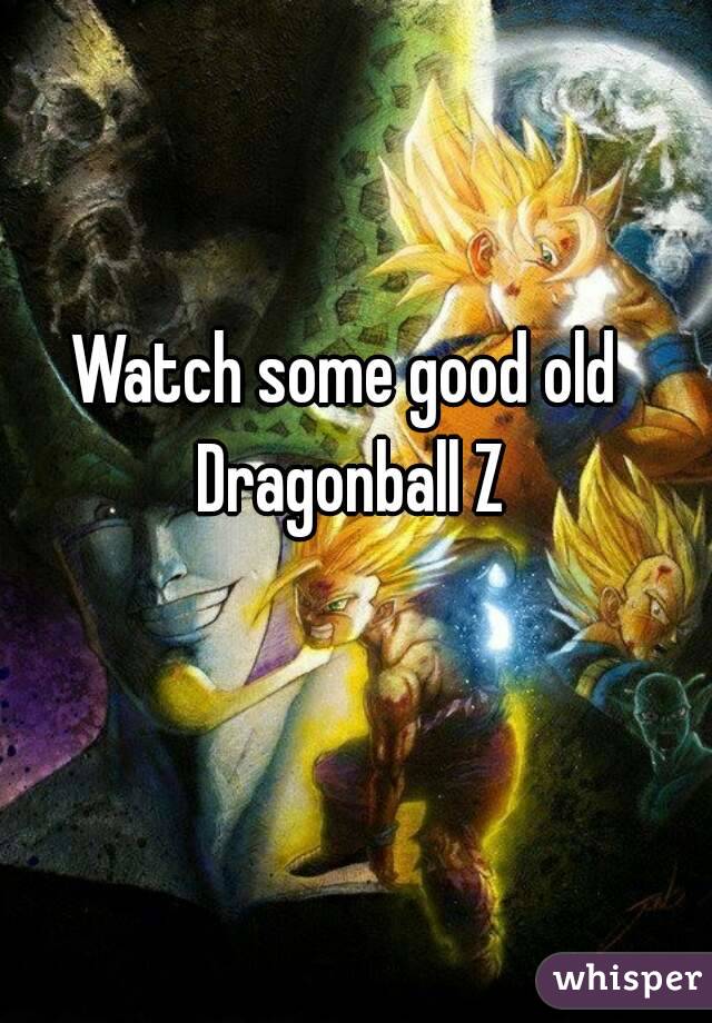 Watch some good old Dragonball Z