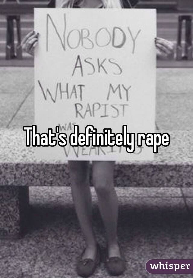 That's definitely rape