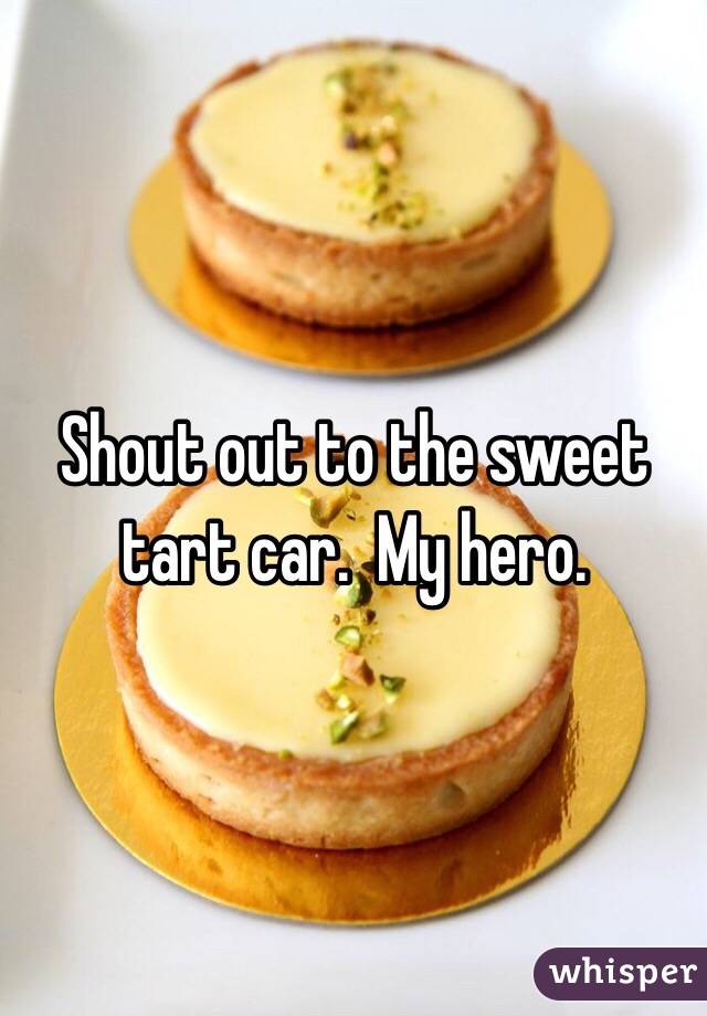 Shout out to the sweet tart car.  My hero.  