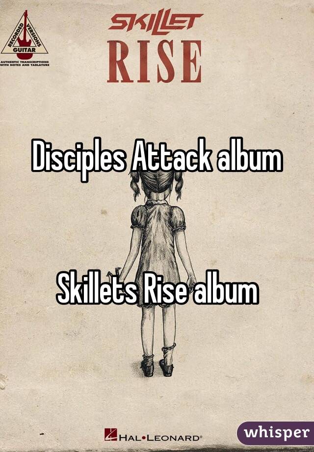 Disciples Attack album


Skillets Rise album
