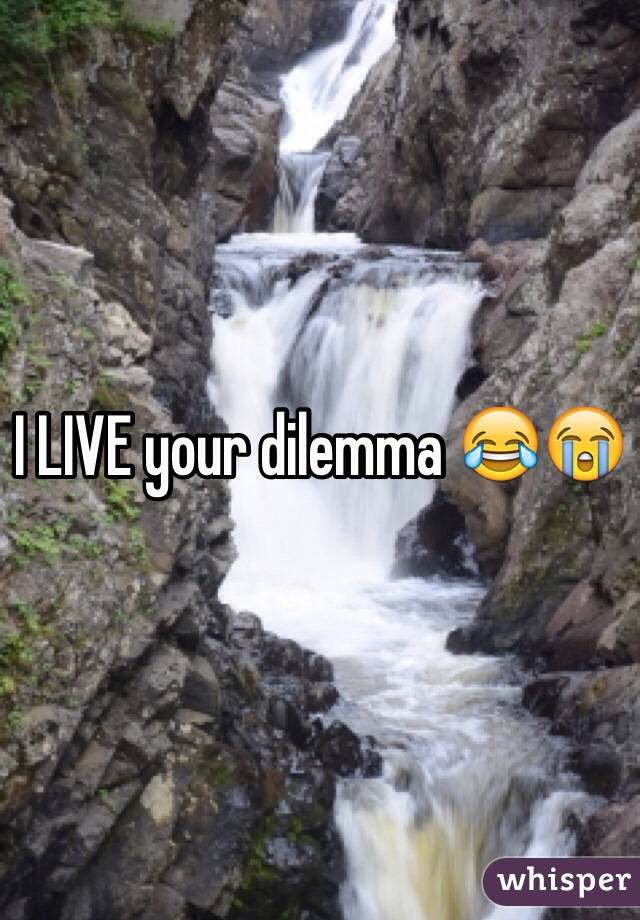I LIVE your dilemma 😂😭