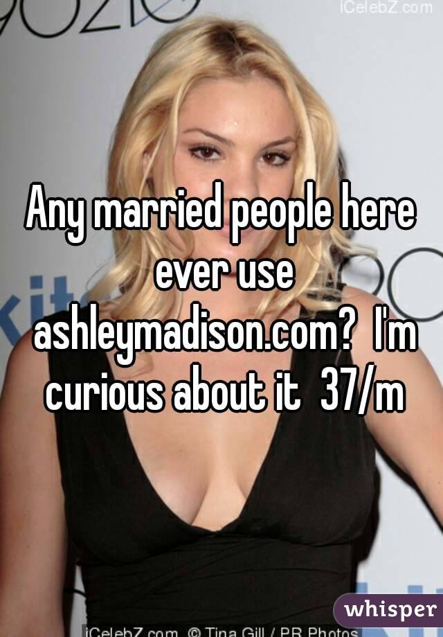 Any married people here ever use ashleymadison.com?  I'm curious about it  37/m