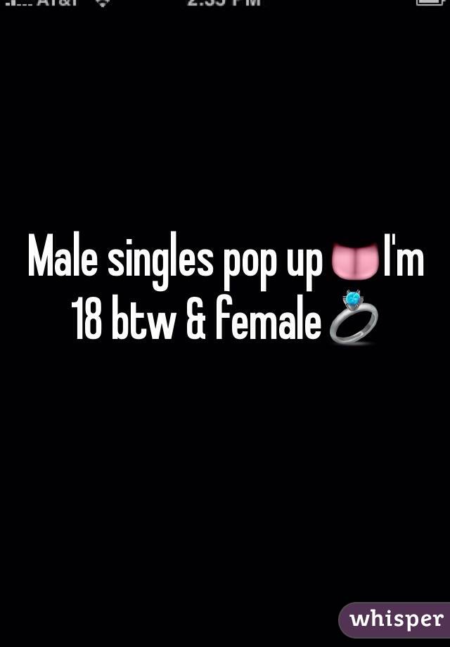 Male singles pop up👅I'm 18 btw & female💍