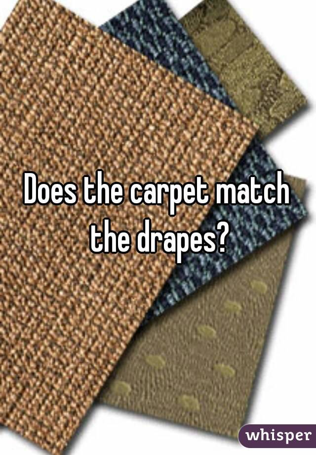 Does the carpet match the drapes?