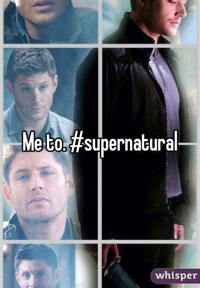 Me to. #supernatural