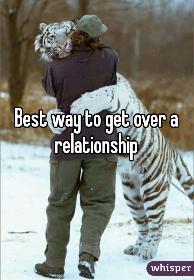 Best way to get over a relationship 