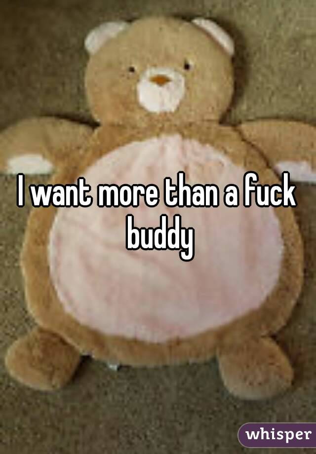 I want more than a fuck buddy